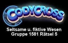 Seltsame u. fiktive Wesen Gruppe 1581 Rätsel 5 Lösungen