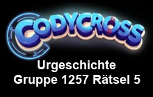 Urgeschichte Gruppe 1257 Rätsel 5 Lösungen